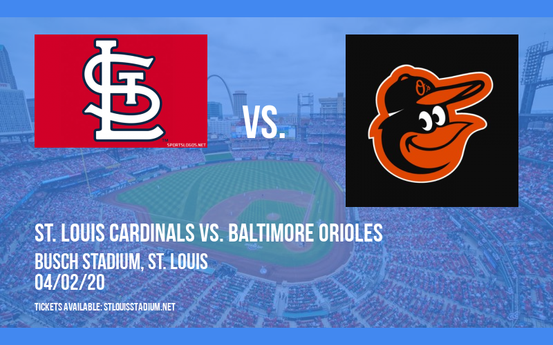 St. Louis Cardinals vs. Baltimore Orioles [CANCELLED] at Busch Stadium