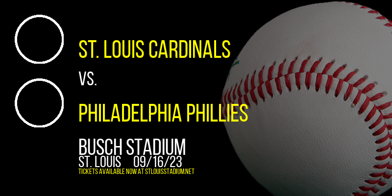 St. Louis Cardinals vs. Philadelphia Phillies at Busch Stadium