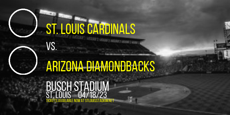 St. Louis Cardinals vs. Arizona Diamondbacks at Busch Stadium