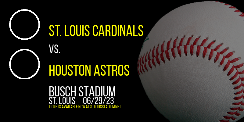 St. Louis Cardinals vs. Houston Astros at Busch Stadium tickets St. Louis Cardinals vs. Houston Astros at Busch Stadium