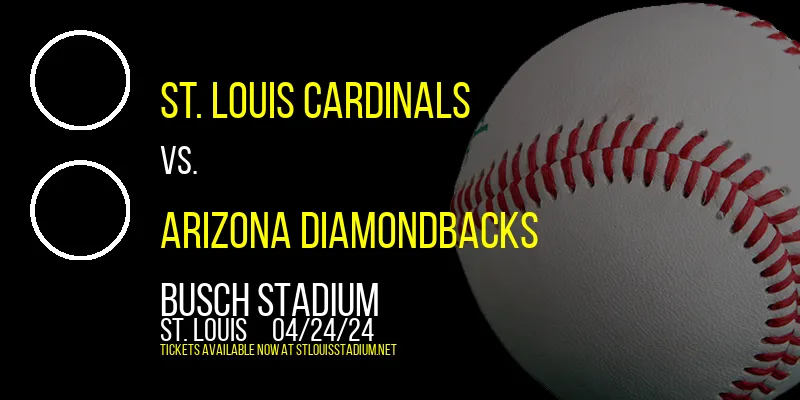 St. Louis Cardinals vs. Arizona Diamondbacks at Busch Stadium